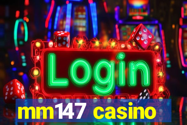 mm147 casino